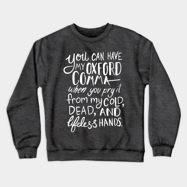 Oxford Comma Funny Quote Crewneck Sweatshirt by KitCronk